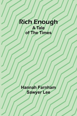 Rich enough; A tale of the times 9357928111 Book Cover