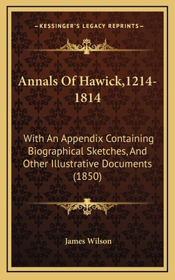 Annals Of Hawick,1214-1814: With An Appendix Co... 1164794086 Book Cover