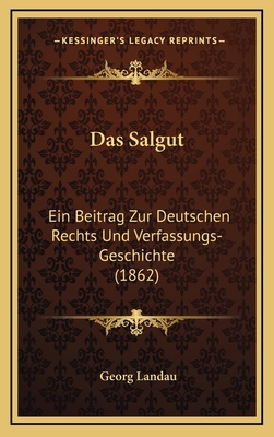 Das Salgut: Ein Beitrag Zur Deutschen Rechts Un... [German] 1167845668 Book Cover