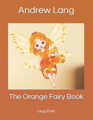 The Orange Fairy Book: Large Print 1693143364 Book Cover
