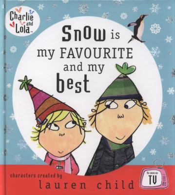 Snow Is My Favourite and My Best (Charlie & Lola) 0141501243 Book Cover