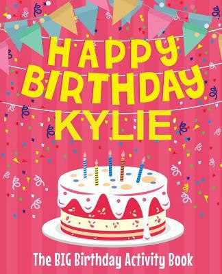 Happy Birthday Kylie - The Big Birthday Activit... 1986618579 Book Cover