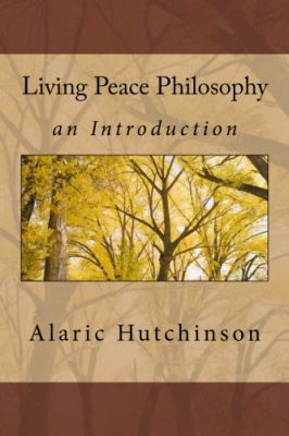 Living Peace Philosophy: An Introduction 0990405850 Book Cover