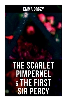 The Scarlet Pimpernel & The First Sir Percy: Hi... 8027278694 Book Cover
