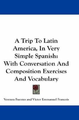 A Trip To Latin America, In Very Simple Spanish... 1432631209 Book Cover