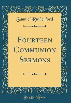 Fourteen Communion Sermons (Classic Reprint) 0265504775 Book Cover