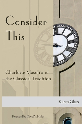 Consider This: Charlotte Mason and the Classica... 1500808032 Book Cover