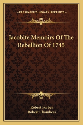 Jacobite Memoirs Of The Rebellion Of 1745 1163637653 Book Cover