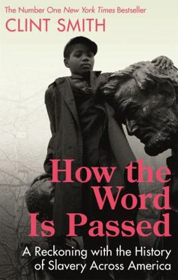 How the Word Is Passed: A Reckoning with the Hi... 0349701199 Book Cover