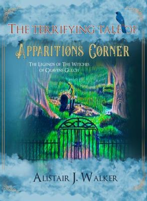 Terrifying Tale of Apparitions Corner : The Legends of the Witches of Cravens Gulch