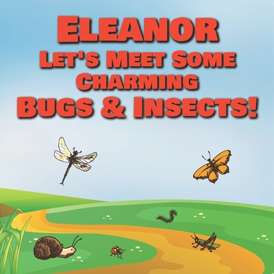 Eleanor Let's Meet Some Charming Bugs & Insects... B08R2YRMN9 Book Cover