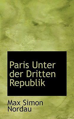 Paris Unter Der Dritten Republik [German] 1117690148 Book Cover
