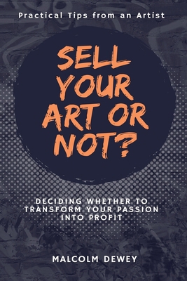 Sell Your Art or Not? B0D617FT1Y Book Cover