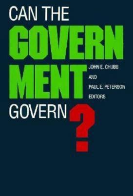 Can the Government Govern? 0815714076 Book Cover