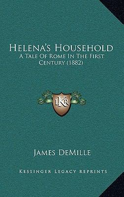 Helena's Household: A Tale Of Rome In The First... 1165399946 Book Cover