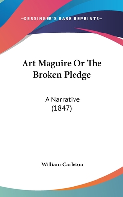 Art Maguire or the Broken Pledge: A Narrative (... 1436926440 Book Cover