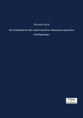 Die Neutralität der Orte Zürich und Bern währen... [German] 3957007933 Book Cover