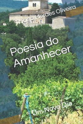 Poesia do Amanhecer: Um Novo Dia [Portuguese] B087CRMXW5 Book Cover