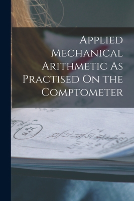 Applied Mechanical Arithmetic As Practised On t... 1016218524 Book Cover