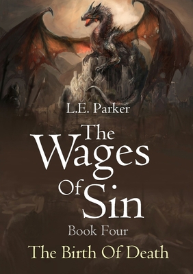 The Wages Of Sin: Book Four. The Birth Of Death 0244991626 Book Cover