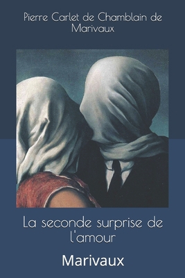 La seconde surprise de l'amour: Marivaux [French] 1693877511 Book Cover