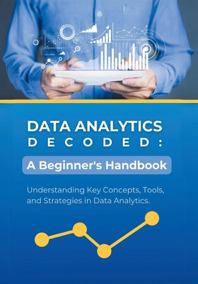 Data Analytics Decoded: A Beginner's Handbook: ... B0CXCZMZJF Book Cover
