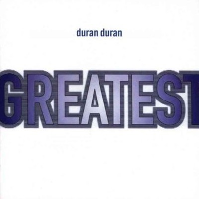 DURAN DURAN GREATEST BY DURAN DURAN