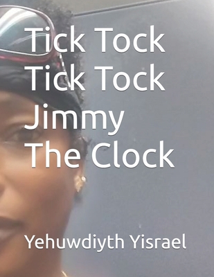 Tick Tock Tick Tock Jimmy The Clock B09QNYKPD9 Book Cover