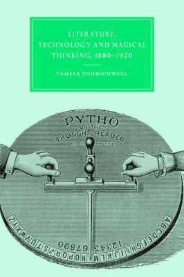 Literature, Technology and Magical Thinking, 18... 0521022436 Book Cover