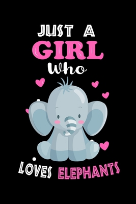 Just a Girl Who Loves Elephants: Cute Elephants Lover Gift For Girl, women.  Perfect handwriting notebook journal for Elephants. Gift it to your ... Mother, Mom, Grandpa Who Loves Animal.