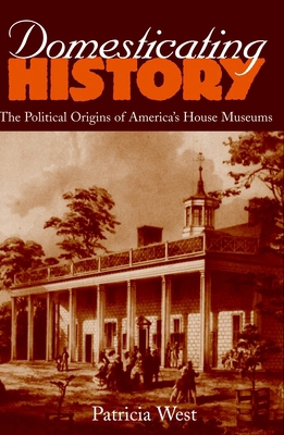 Domesticating History: The Political Origins of... 1560988363 Book Cover