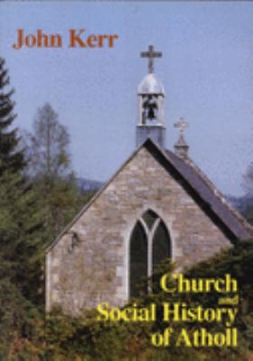 Church and Social History of Atholl 0905452259 Book Cover