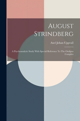 August Strindberg: A Psychoanalytic Study With ... 1021289019 Book Cover