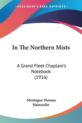 In The Northern Mists: A Grand Fleet Chaplain's... 1120202671 Book Cover