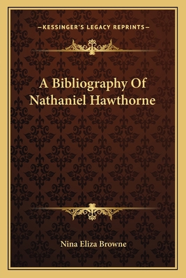 A Bibliography Of Nathaniel Hawthorne 1163790508 Book Cover
