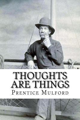 Thoughts are Things Prentice Mulford 1541325648 Book Cover