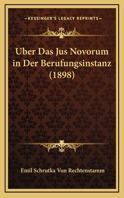 Uber Das Jus Novorum in Der Berufungsinstanz (1... [German] 1168766184 Book Cover