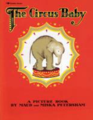 The Circus Baby: A Picture Book 0689712952 Book Cover