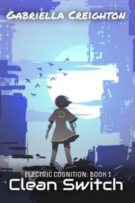 Clean Switch: Electric Cognition: Book 1 B0FYCLMVPC Book Cover