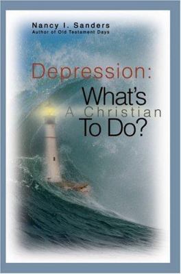 Depression: What's a Christian to Do? 0595405460 Book Cover