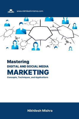 Mastering Digital and Social Media Marketing: C... B0CK3THQ5C Book Cover