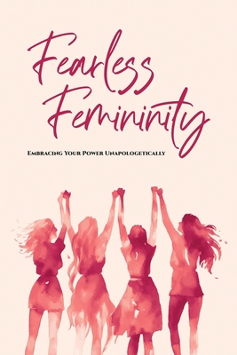 Fearless Femininity: 85 pages Embracing Your Po... B0CTR9PC12 Book Cover