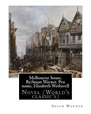 Melbourne house. By: Susan Warner. Pen name, El... 1539461106 Book Cover