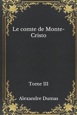 Le comte de Monte-Cristo: Tome III [French] B08MSGMVMT Book Cover