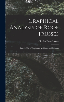 Graphical Analysis of Roof Trusses: For the Use... 1018331786 Book Cover