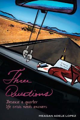 Three Questions: Because a quarter life crisis ... 1466406550 Book Cover