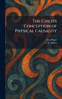 The Child's Conception of Physical Causality 1025388593 Book Cover