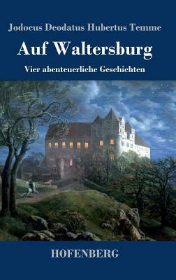 Auf Waltersburg: Vier abenteuerliche Geschichten [German] 3743725584 Book Cover