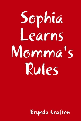 Sophia Learns Momma's Rules 138743537X Book Cover