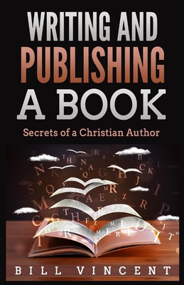 Writing and Publishing a Book: Secrets of a Chr... [Large Print] 1088226957 Book Cover